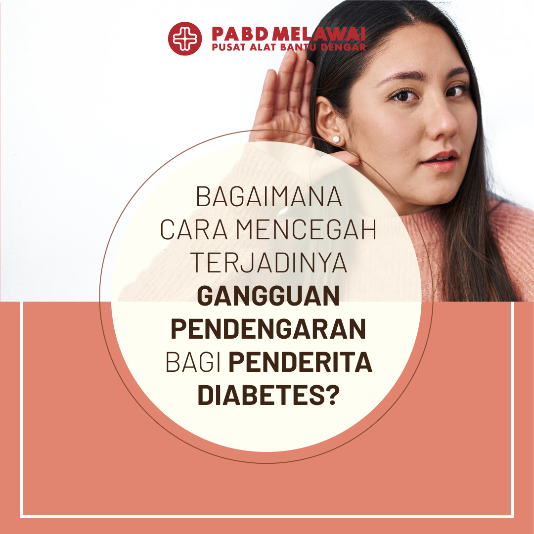 Bagaimana Cara Mencegah Gangguan Pendengaran bagi Penderita Diabetes