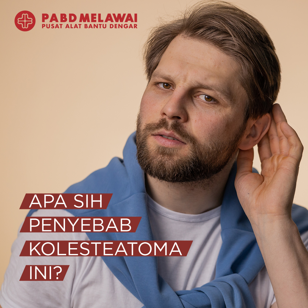 Apa sih penyebab kolesteatoma?