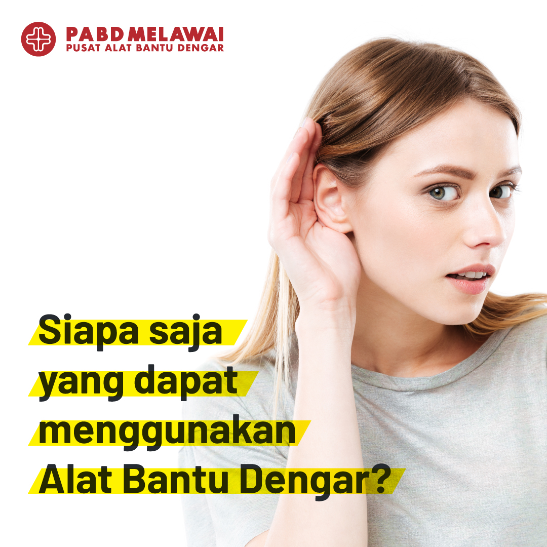 Siapa saja yang bisa menggunakan Alat Bantu Dengar?