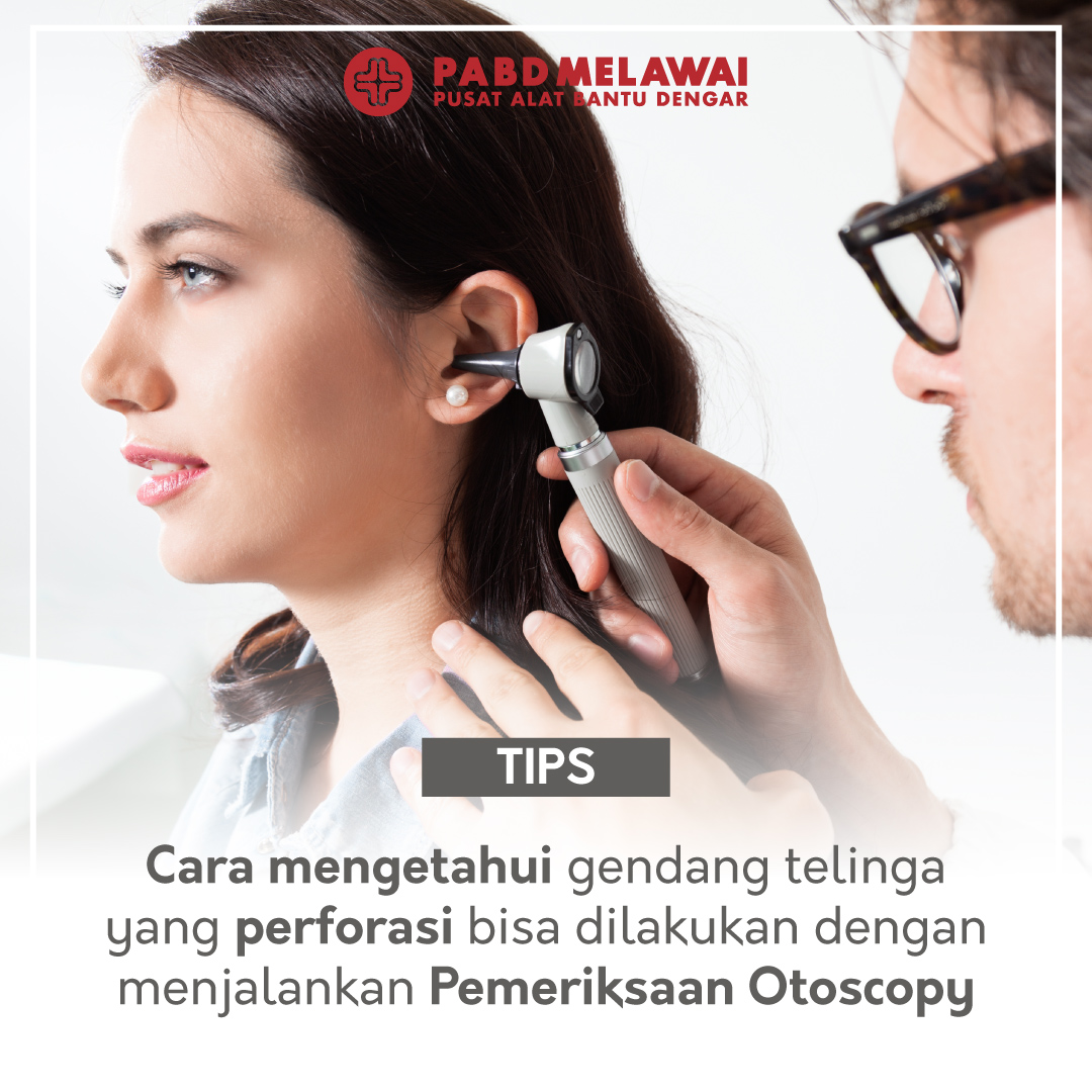 Cara mengetahui gendang telinga yang perforasi